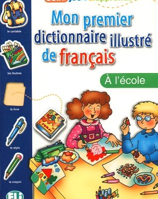 Mon premier Dictionnaire illustre de Francais: école