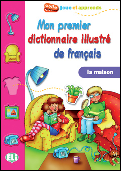 Mon premier Dictionnaire illustre de Francais: La Maison