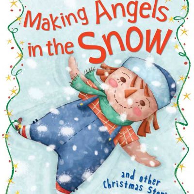 Christmas Stories: Making Angels in the Snow