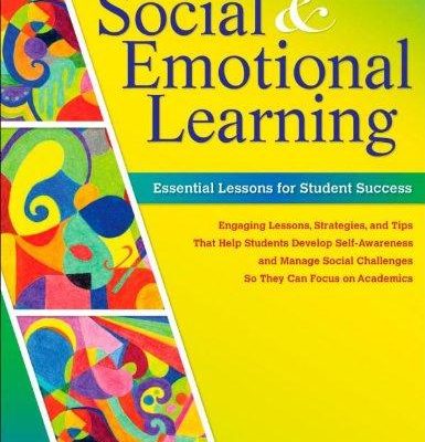 SOCIAL & EMOTIONAL LEARNING: ESSENTIAL LESSONS FOR STUDENT SUCCESS
