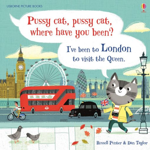 Pussy cat, Pussy cat, where have you been?